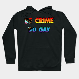 Be Crime Do Gay: Queer Pride Flag Hoodie